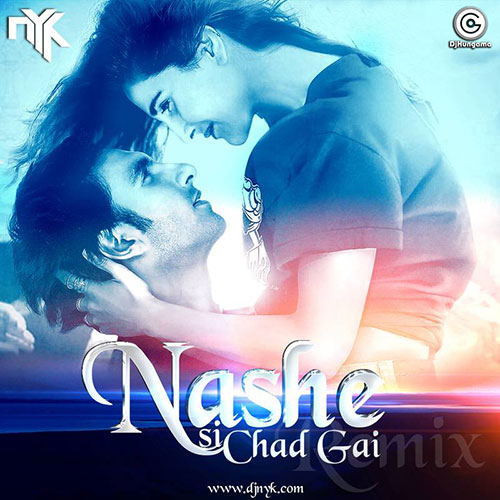 DJ NYK - "Nashe Si Chadh Gayi (Befikre) - DJ NYK Bootleg 